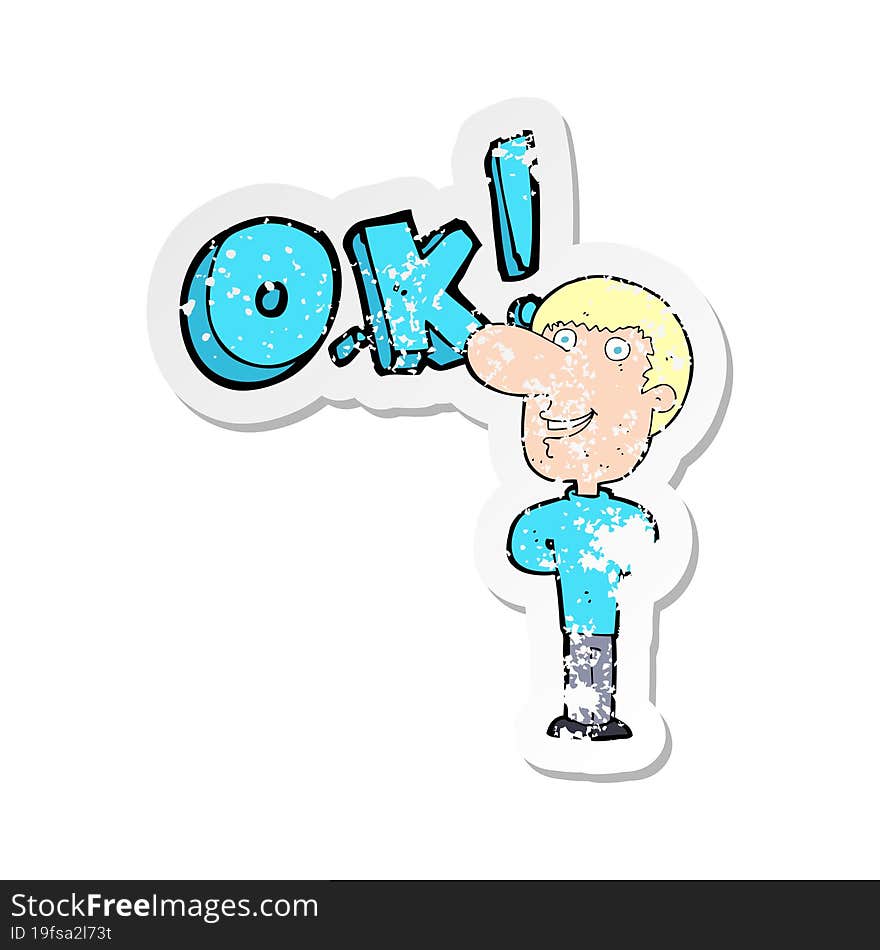 retro distressed sticker of a cartoon man saying OK