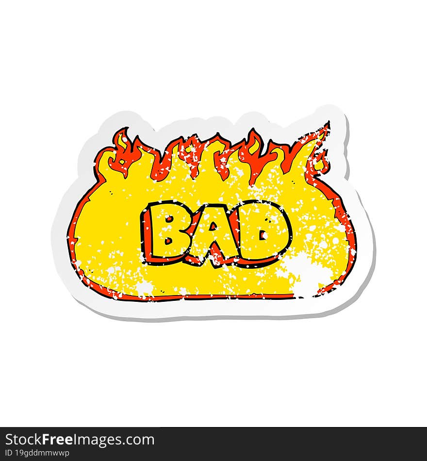 Retro Distressed Sticker Of A Flaming Bad Sign