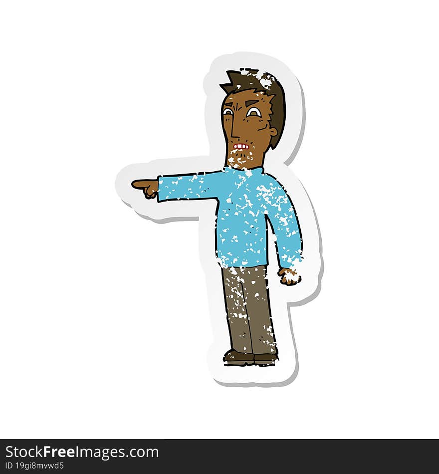 retro distressed sticker of a cartoon angry man pointing