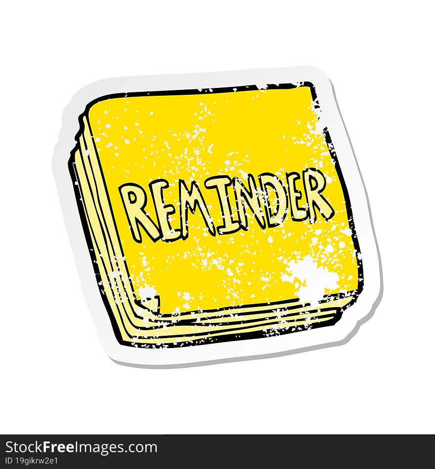 retro distressed sticker of a cartoon reminder notes