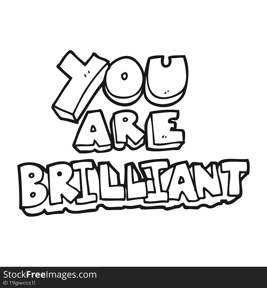 you are brilliant black and white cartoon symbol