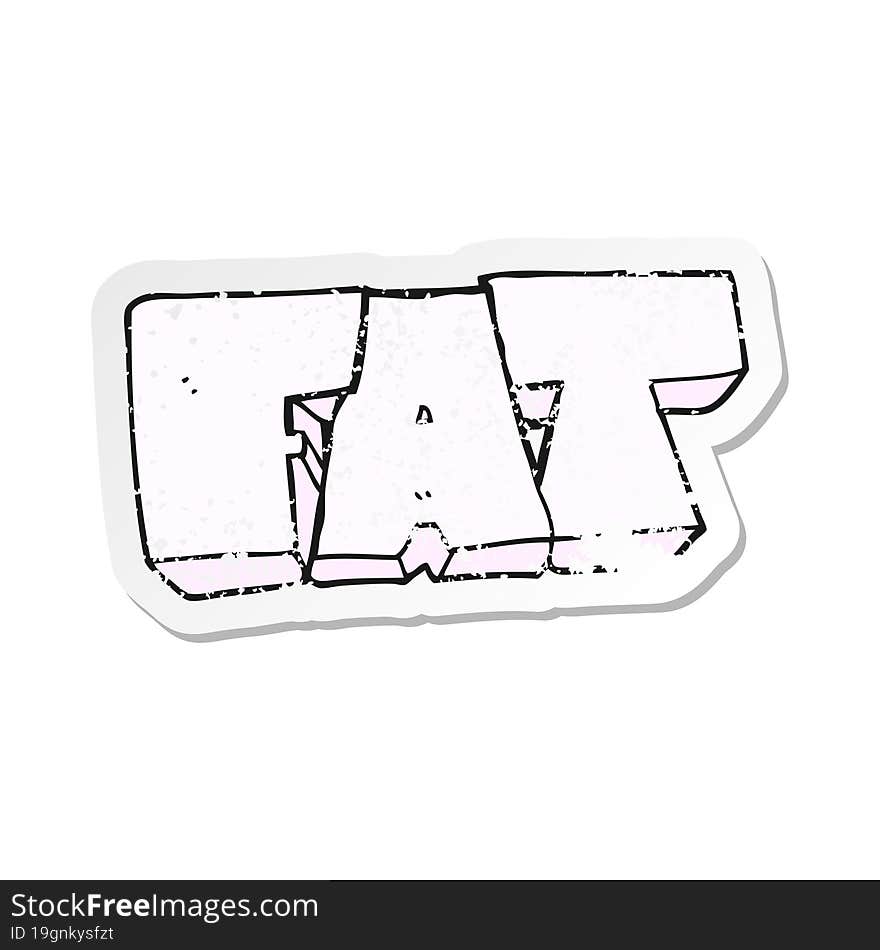 retro distressed sticker of a cartoon FAT symbol