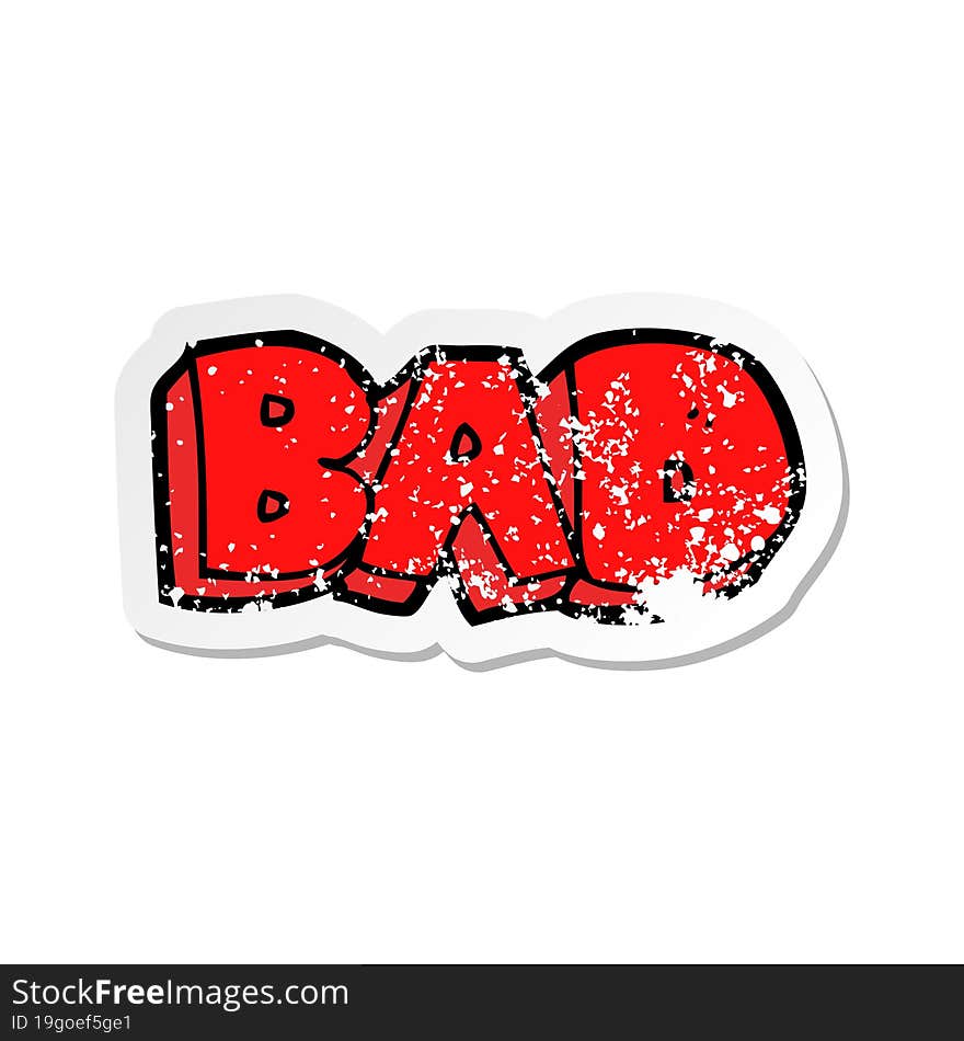 retro distressed sticker of a cartoon bad sign