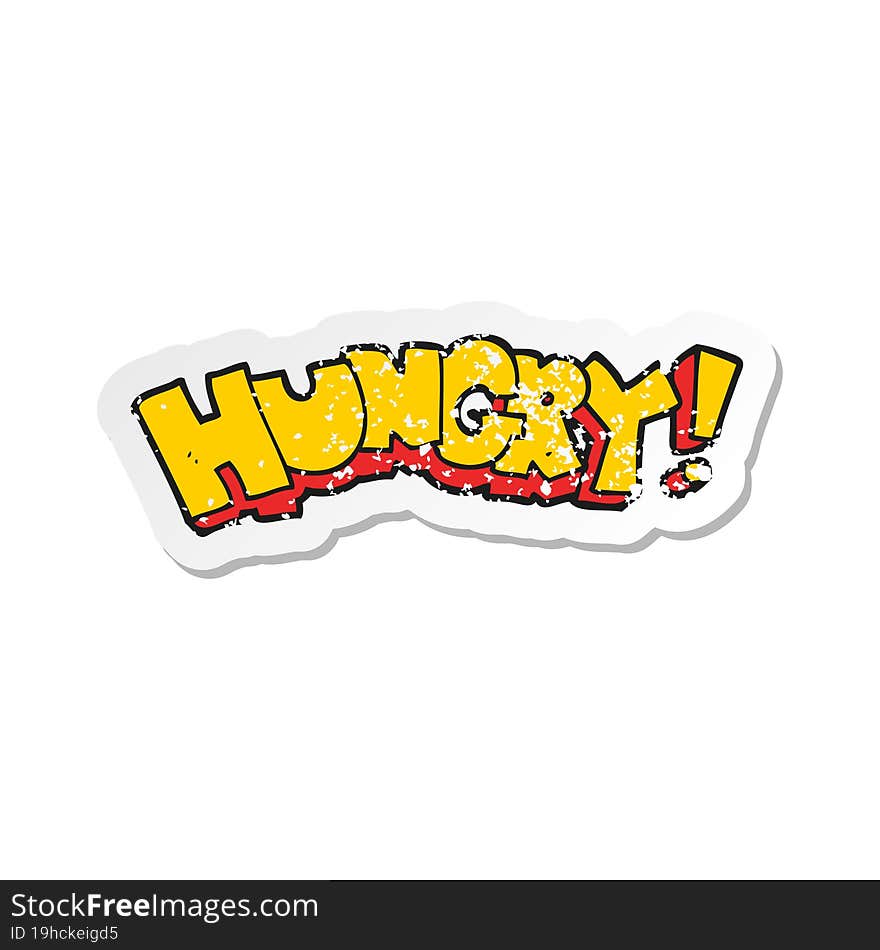 retro distressed sticker of a cartoon hungry text