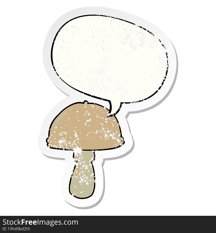 cartoon mushroom with speech bubble distressed distressed old sticker. cartoon mushroom with speech bubble distressed distressed old sticker