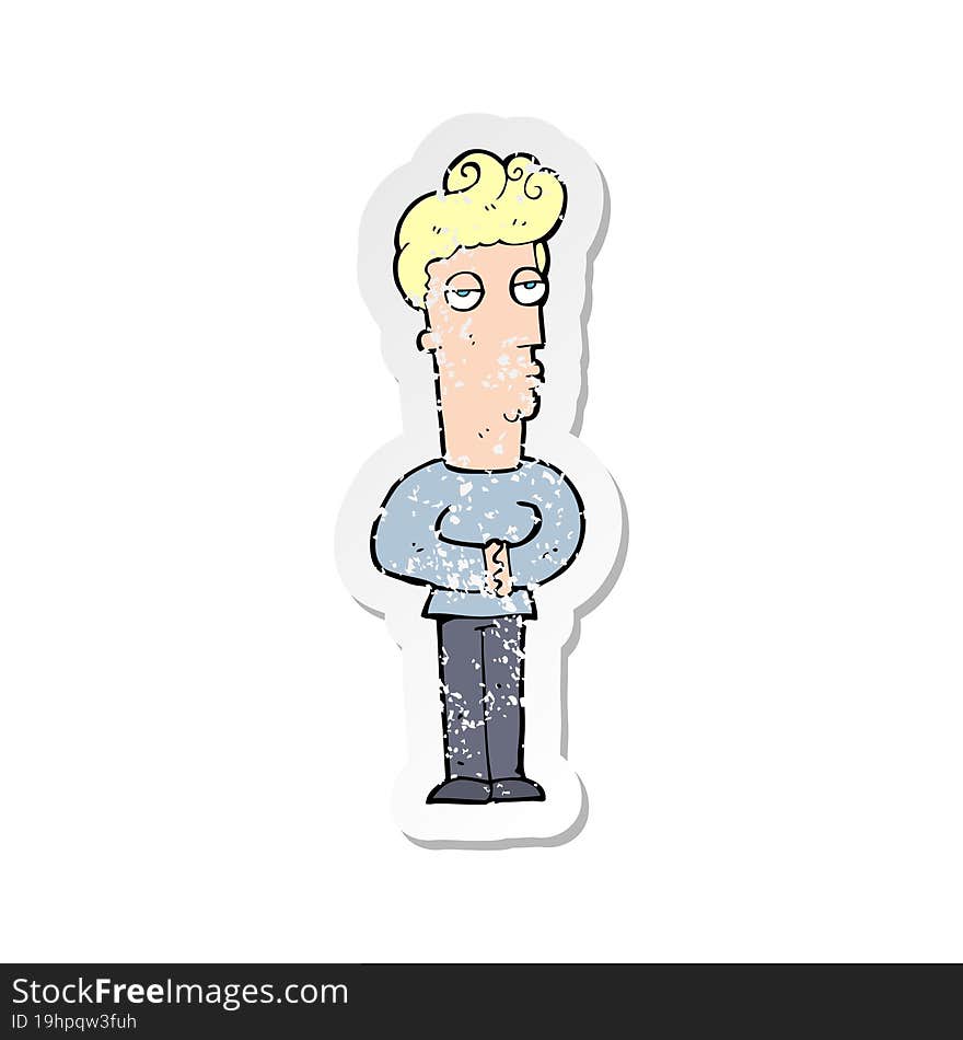 retro distressed sticker of a cartoon arrogant man