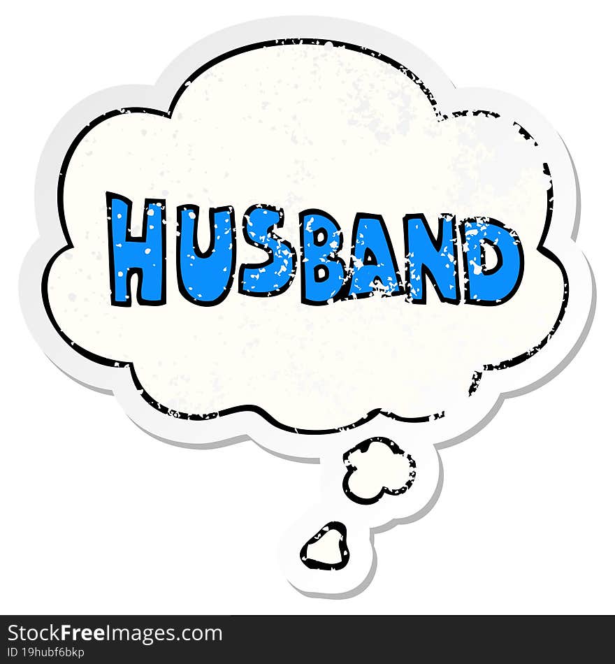 cartoon word husband and thought bubble as a distressed worn sticker