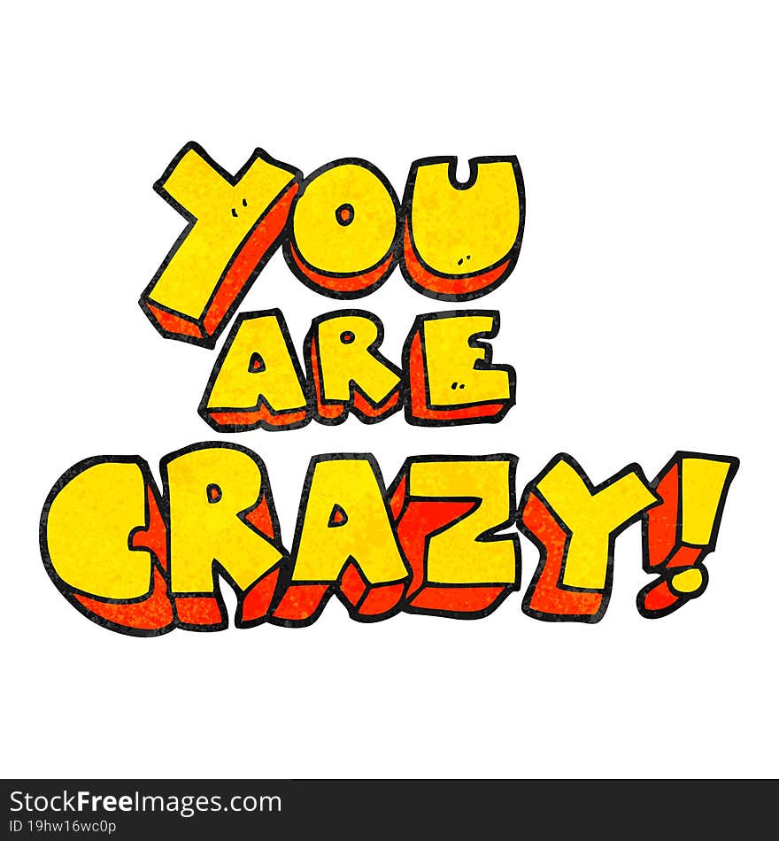 You Are Crazy Textured Cartoon Symbol