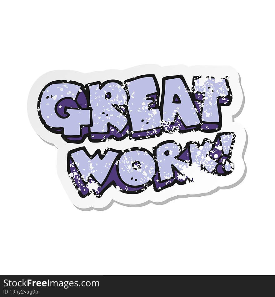 retro distressed sticker of a great work cartoon symbol