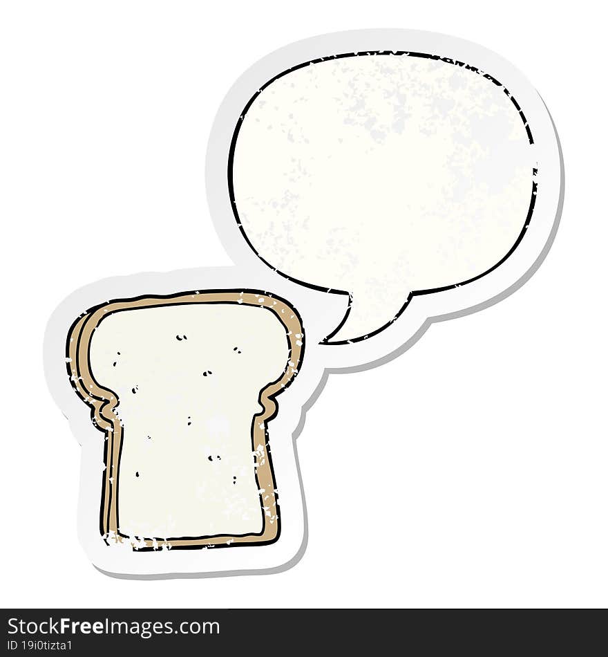 cartoon slice of bread with speech bubble distressed distressed old sticker. cartoon slice of bread with speech bubble distressed distressed old sticker