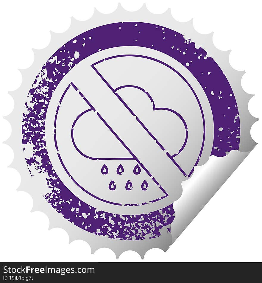 distressed circular peeling sticker symbol of a no rain allowed sign