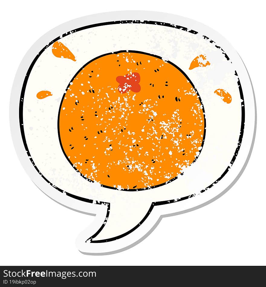 cartoon orange with speech bubble distressed distressed old sticker. cartoon orange with speech bubble distressed distressed old sticker