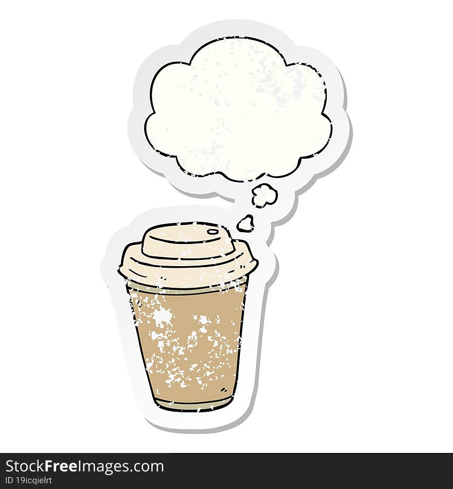 cartoon takeout coffee cup with thought bubble as a distressed worn sticker