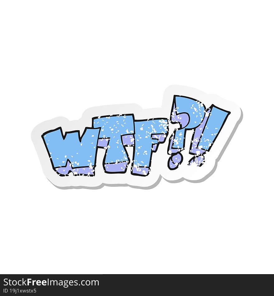 retro distressed sticker of a cartoon WTF symbol