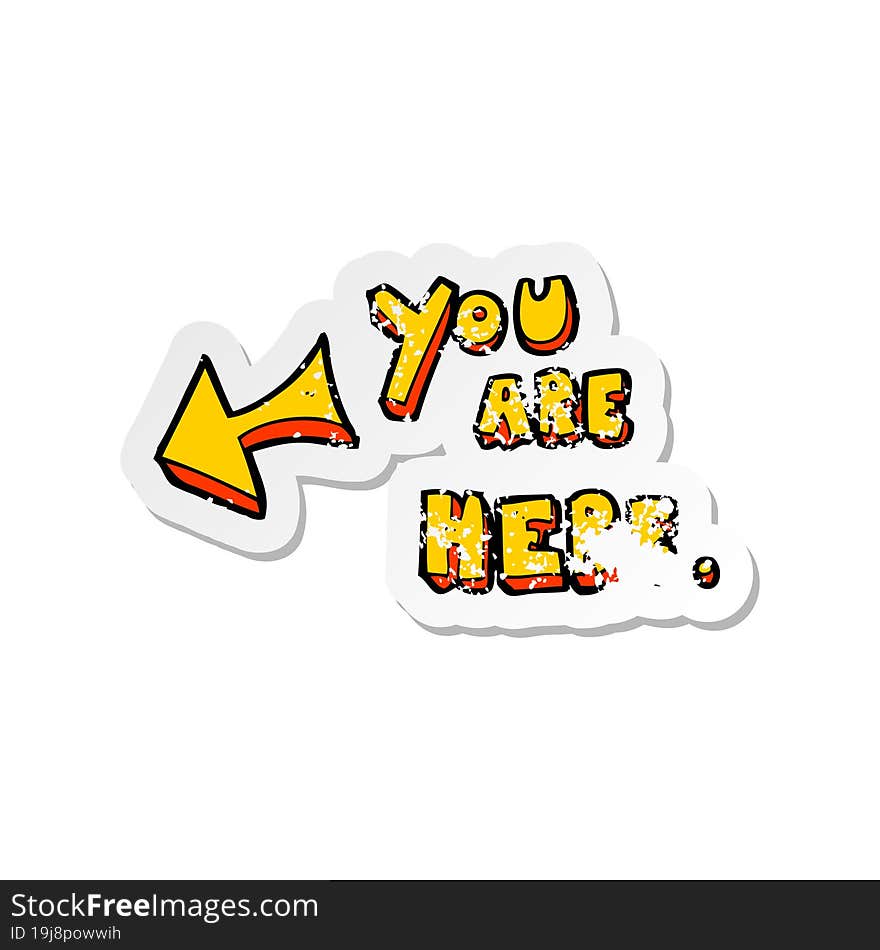 retro distressed sticker of a cartoon you are here sign