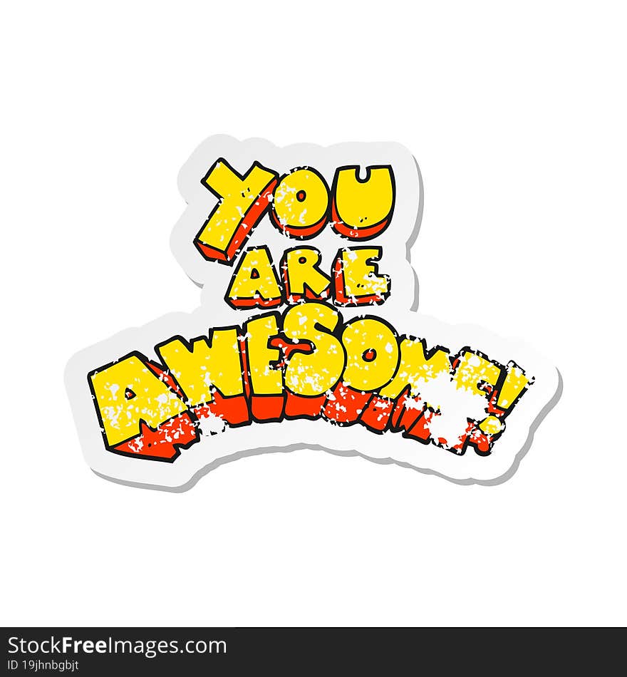 retro distressed sticker of a you are awesome cartoon sign