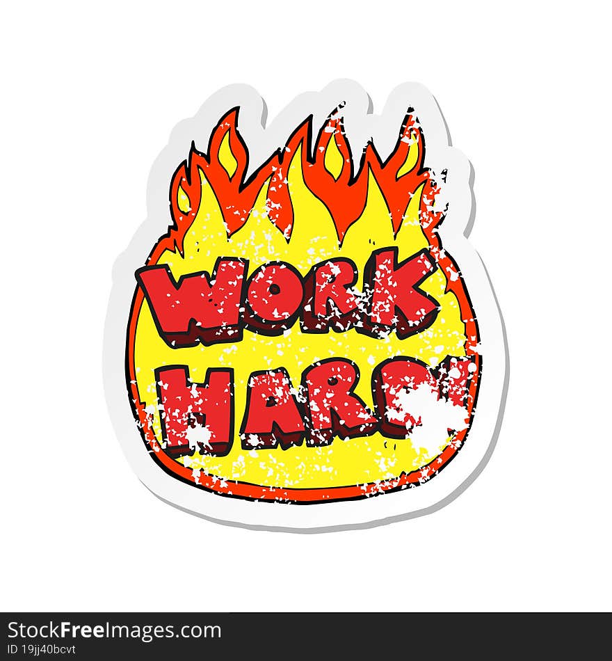 retro distressed sticker of a cartoon work hard symbol