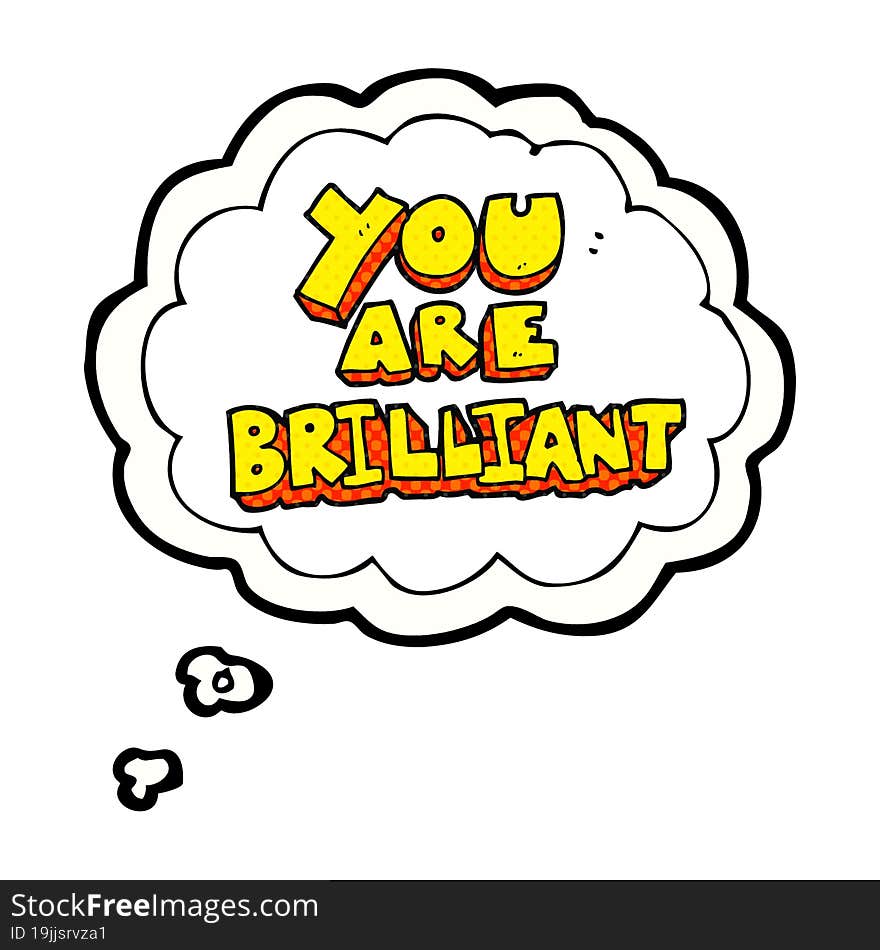 you are brilliant freehand drawn thought bubble cartoon symbol. you are brilliant freehand drawn thought bubble cartoon symbol