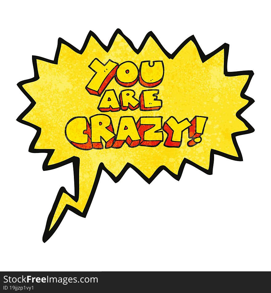 you are crazy speech bubble textured cartoon symbol