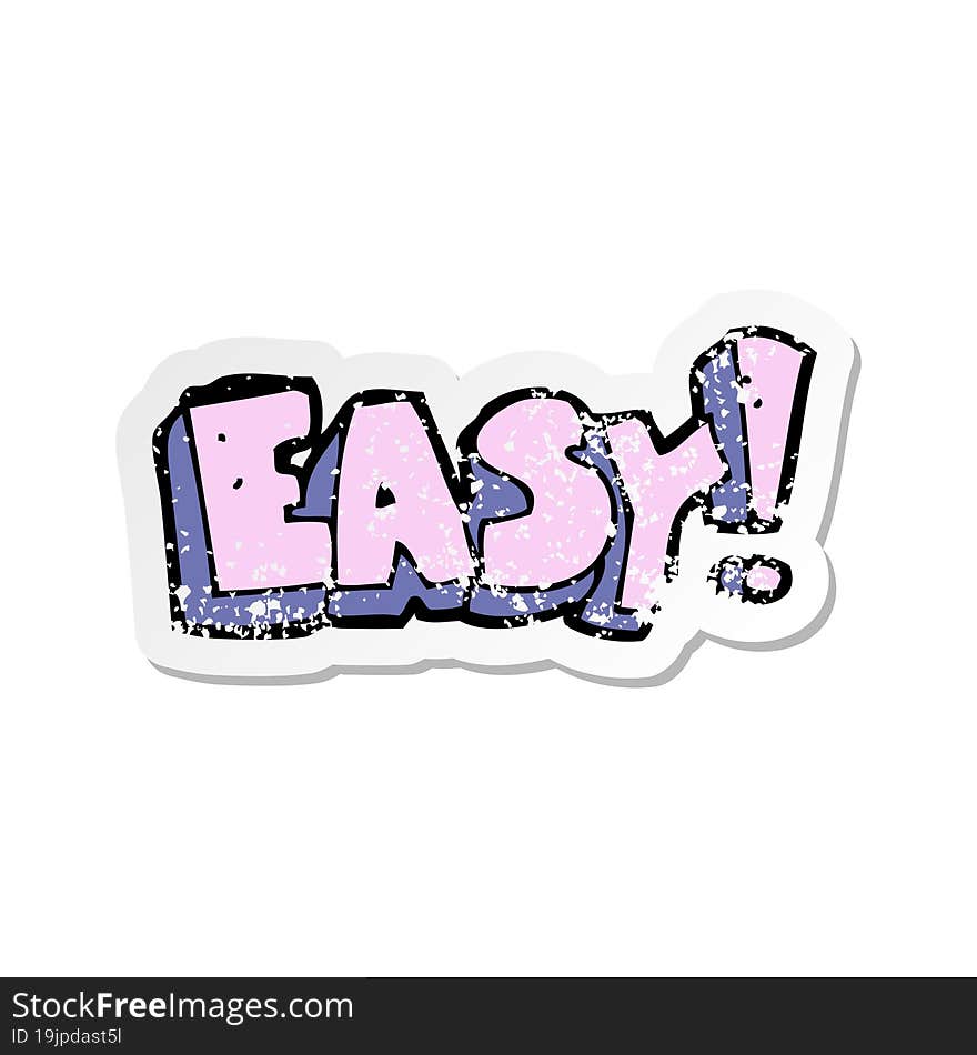 retro distressed sticker of a cartoon easy sign