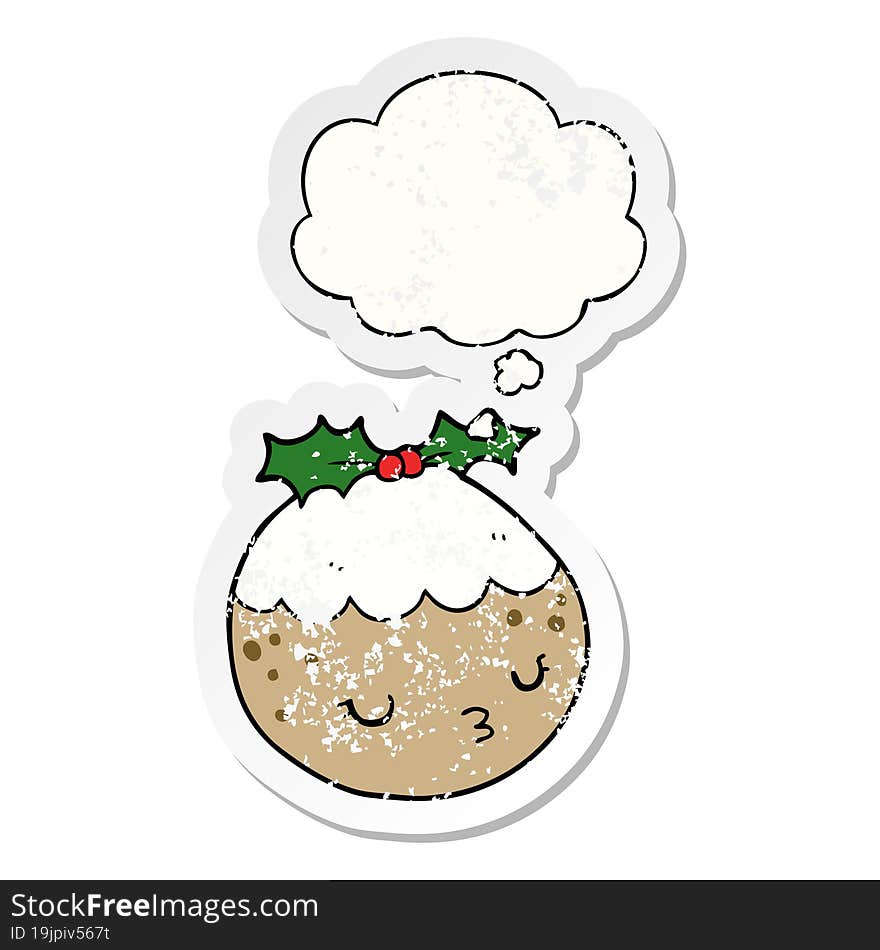 cute cartoon christmas pudding and thought bubble as a distressed worn sticker