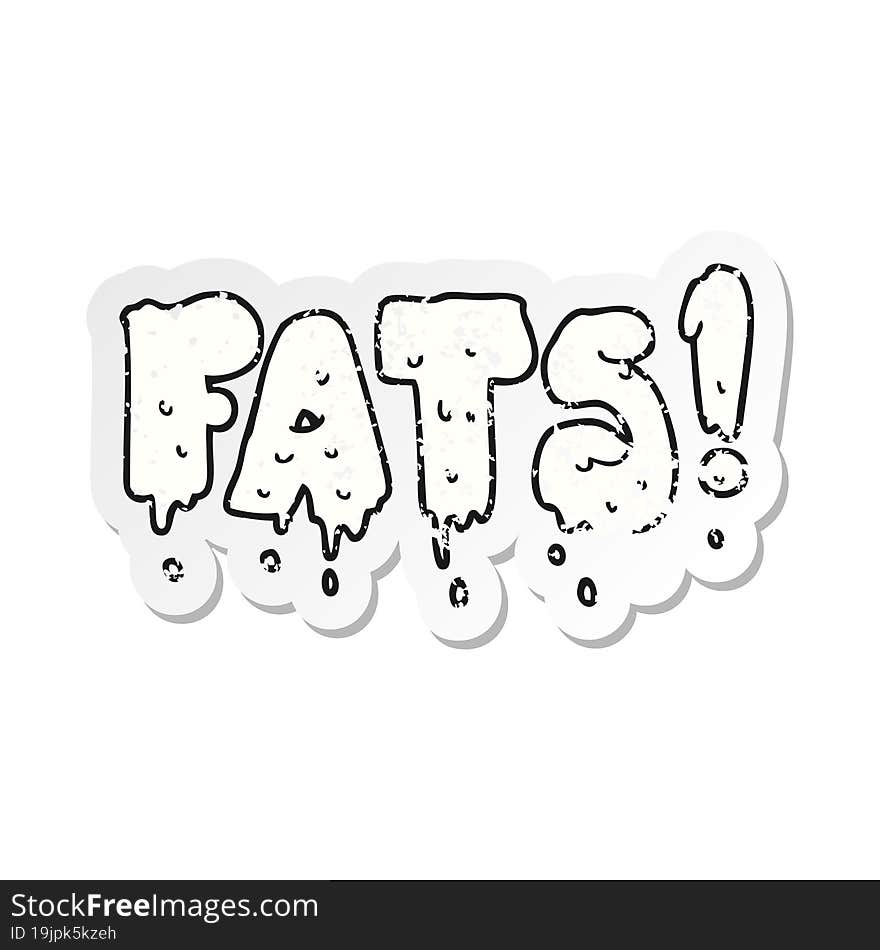 retro distressed sticker of a cartoon fats word text