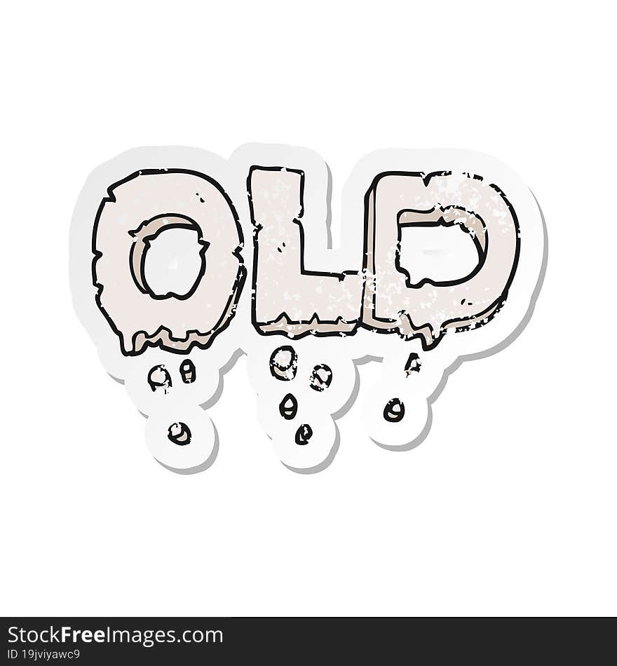 retro distressed sticker of a cartoon word old