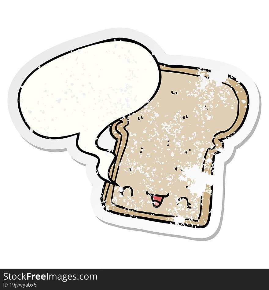 cute cartoon slice of bread with speech bubble distressed distressed old sticker. cute cartoon slice of bread with speech bubble distressed distressed old sticker