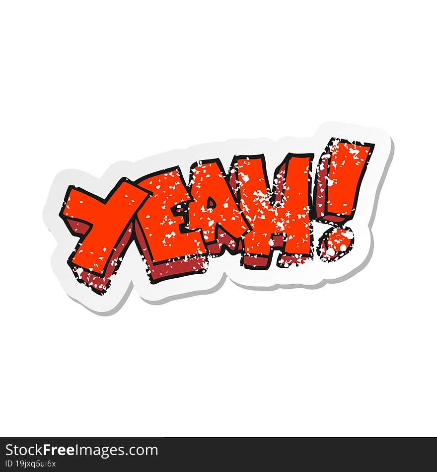 retro distressed sticker of a yeah cartoon shout