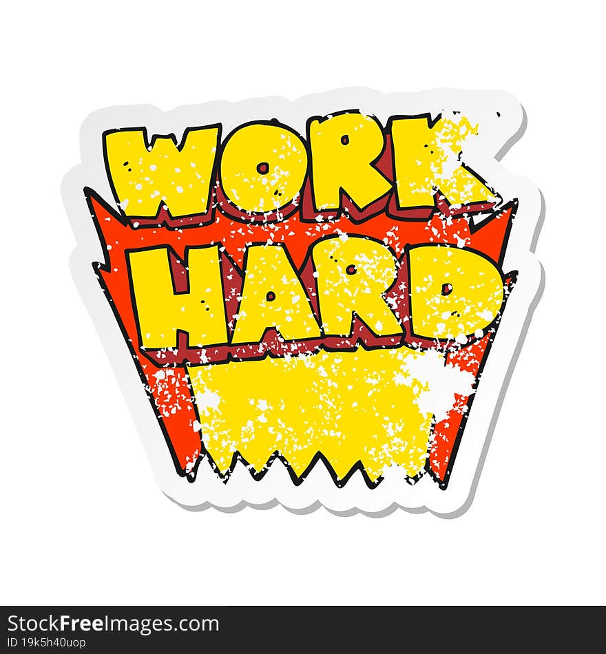 retro distressed sticker of a cartoon work hard symbol