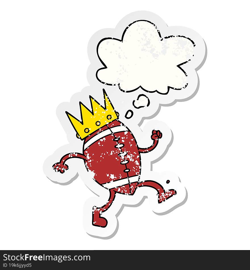 Football With Crown Cartoon  And Thought Bubble As A Distressed Worn Sticker