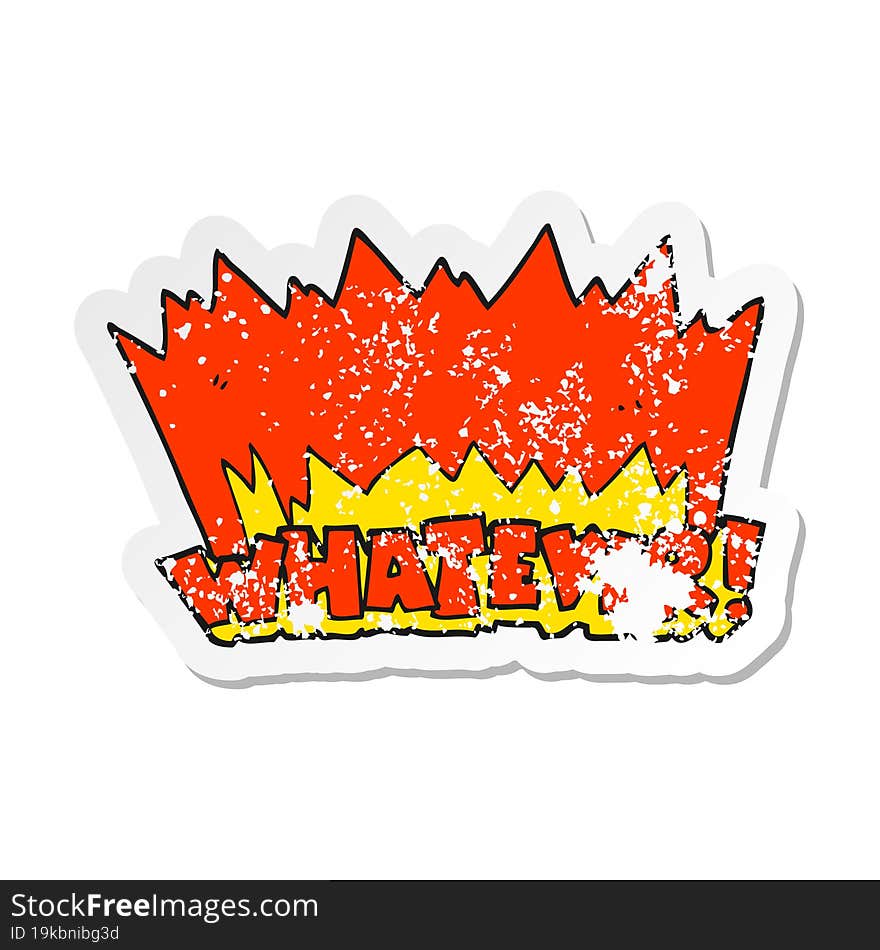 Retro Distressed Sticker Of A Cartoon Whatever Shout