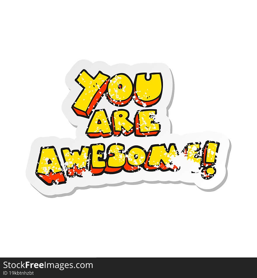 Retro Distressed Sticker Of A Cartoon You Are Awesome Text