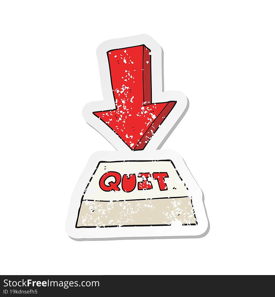 retro distressed sticker of a cartoon quit button