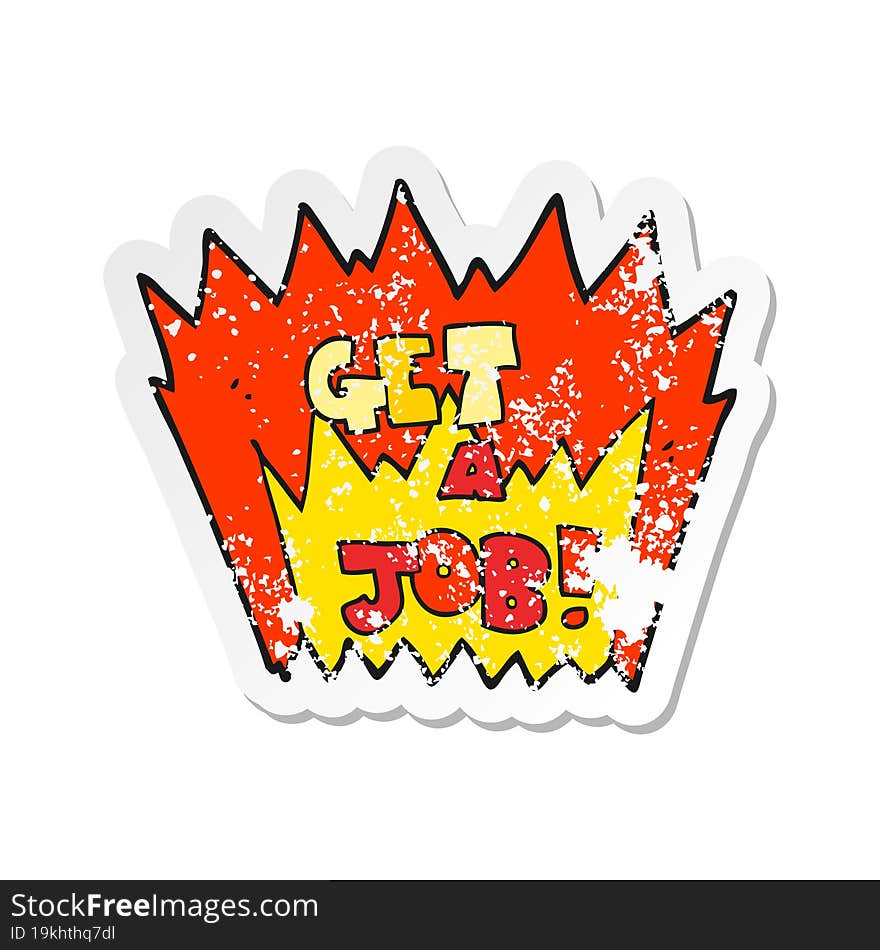 retro distressed sticker of a cartoon Get A Job symbol