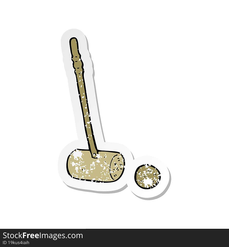 retro distressed sticker of a cartoon croquet mallet and ball