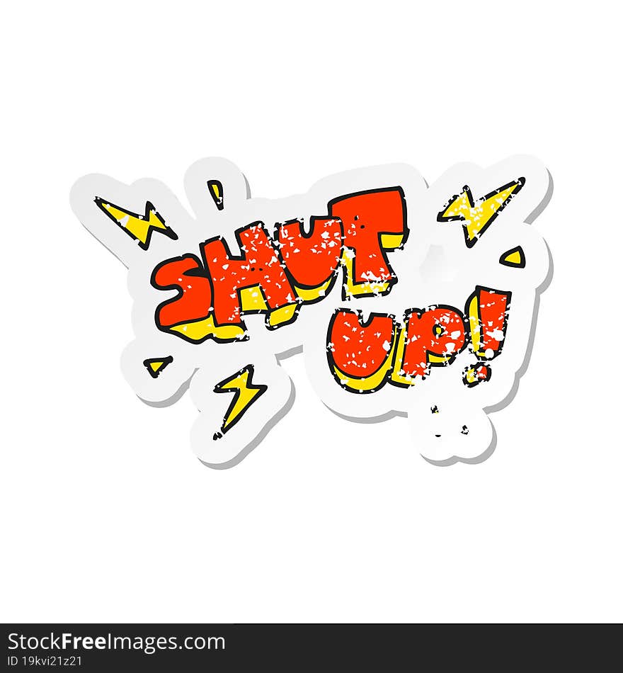 retro distressed sticker of a cartoon shut up symbol