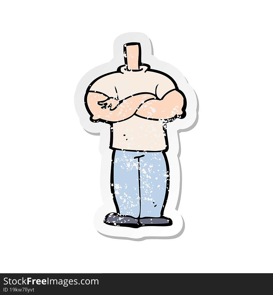 retro distressed sticker of a cartoon body with folded arms