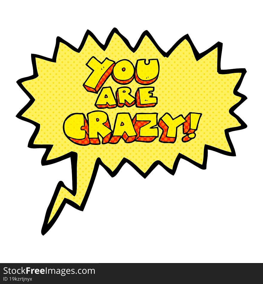 you are crazy comic book speech bubble cartoon symbol