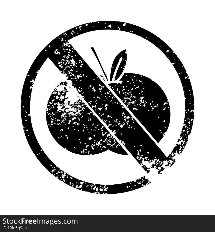 distressed symbol of a no fruit allowed sign