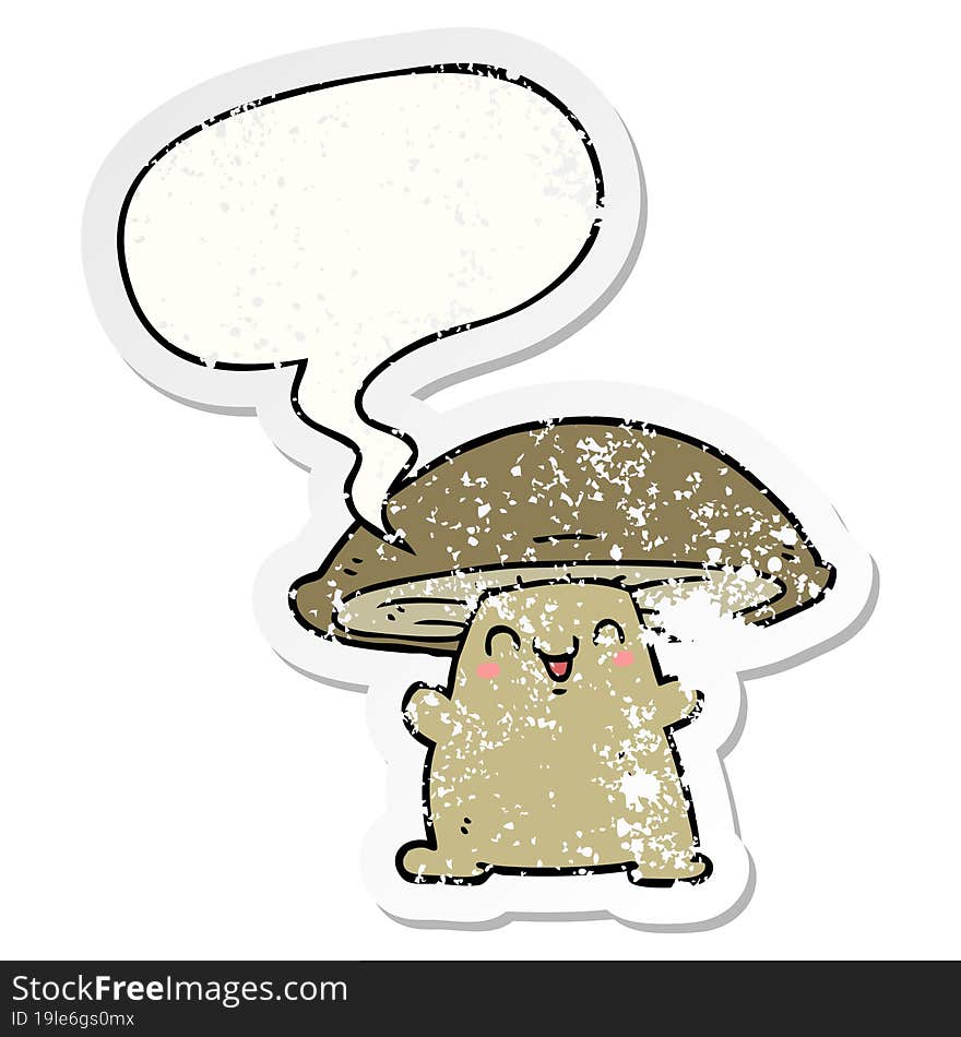 cartoon mushroom character with speech bubble distressed distressed old sticker. cartoon mushroom character with speech bubble distressed distressed old sticker