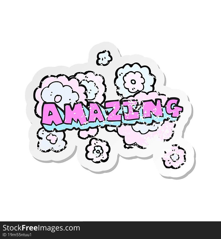 retro distressed sticker of a cartoon amazing word