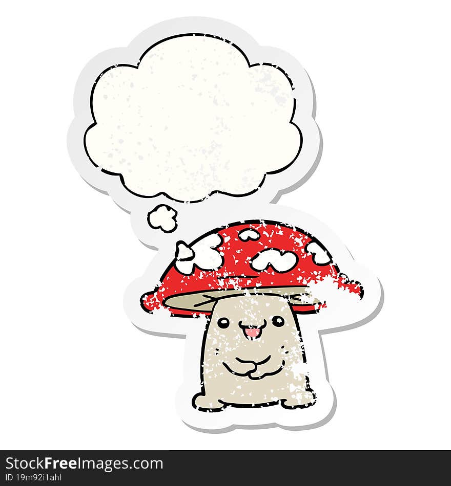 Cartoon Mushroom Character And Thought Bubble As A Distressed Worn Sticker