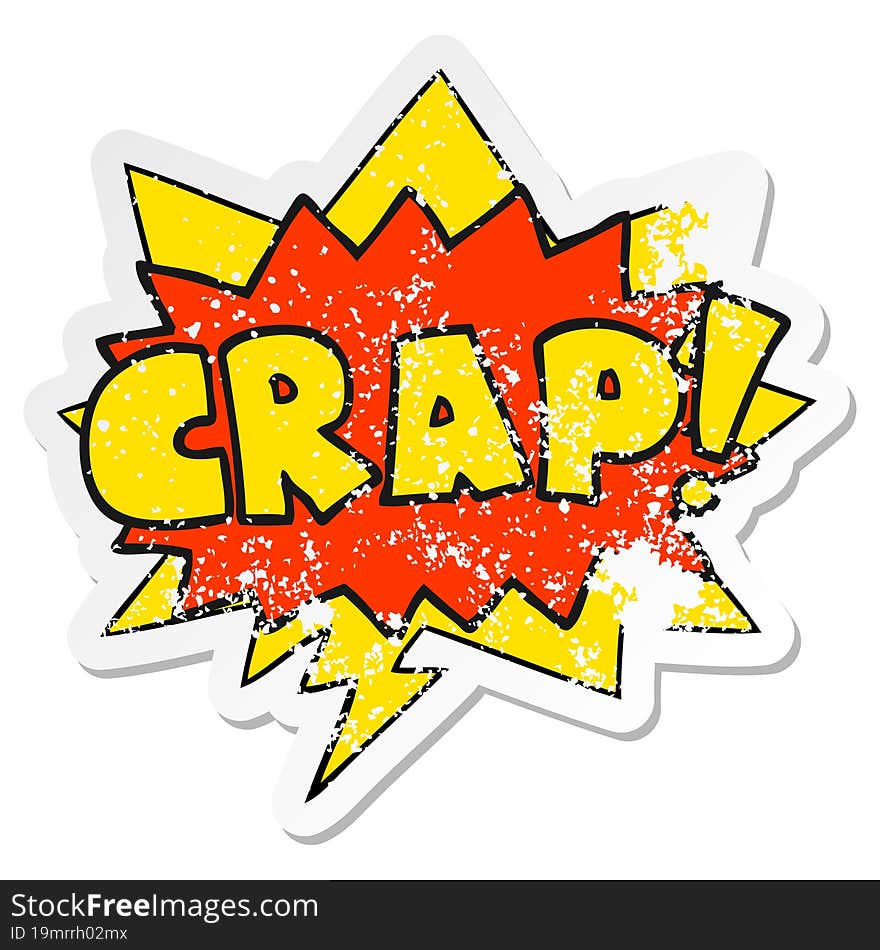 cartoon word Crap! with speech bubble distressed distressed old sticker. cartoon word Crap! with speech bubble distressed distressed old sticker