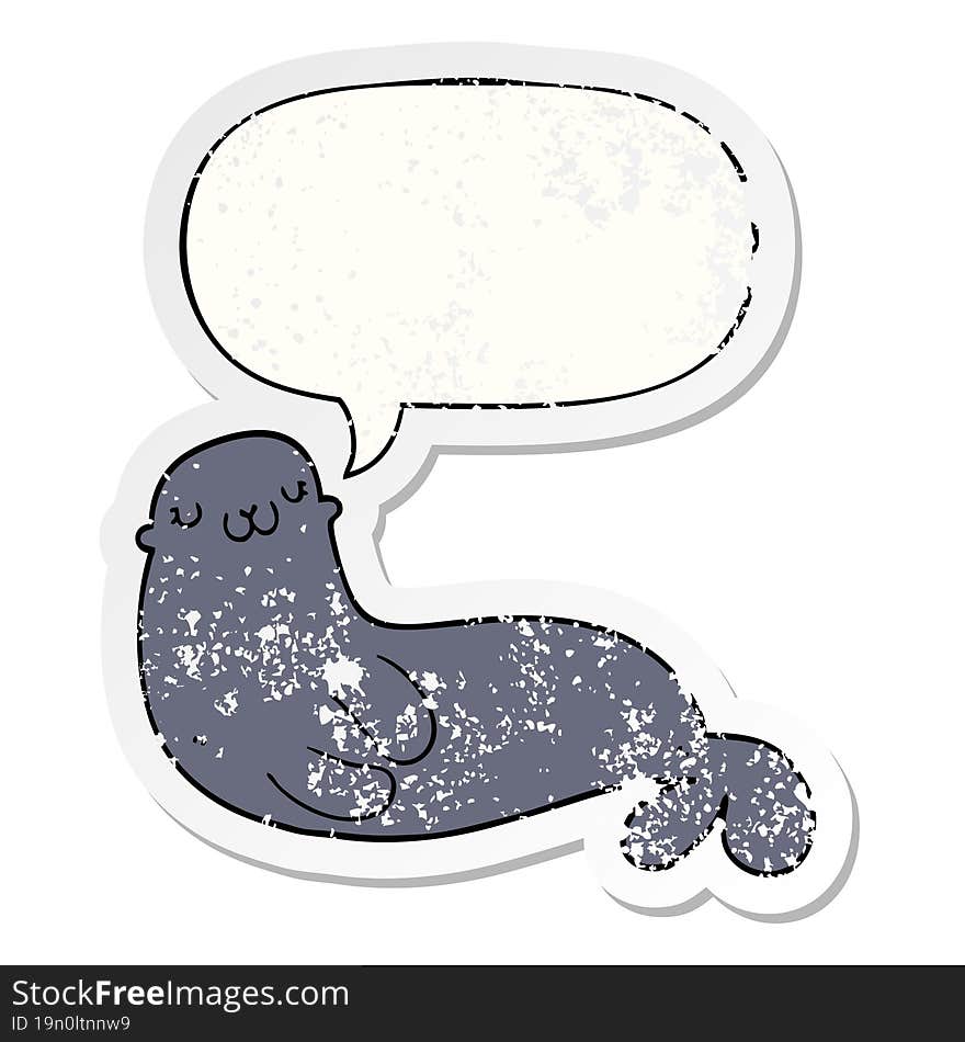 cute cartoon seal with speech bubble distressed distressed old sticker. cute cartoon seal with speech bubble distressed distressed old sticker