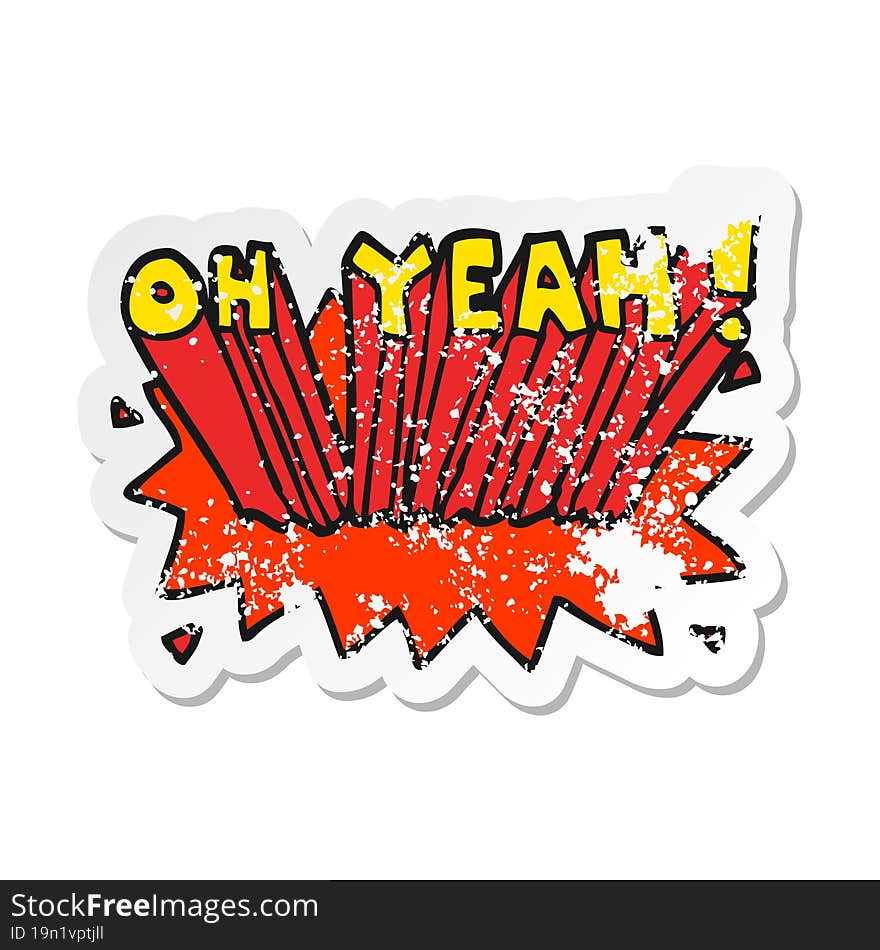 distressed sticker of a cartoon text Oh Yeah