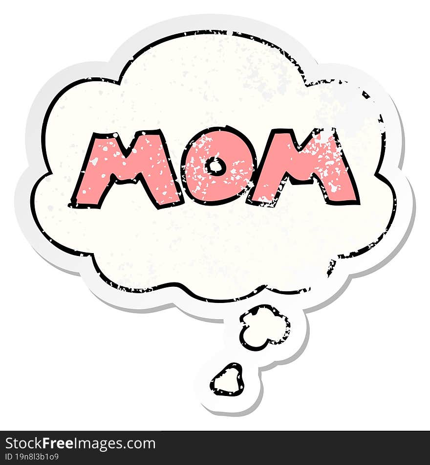 cartoon word mom and thought bubble as a distressed worn sticker