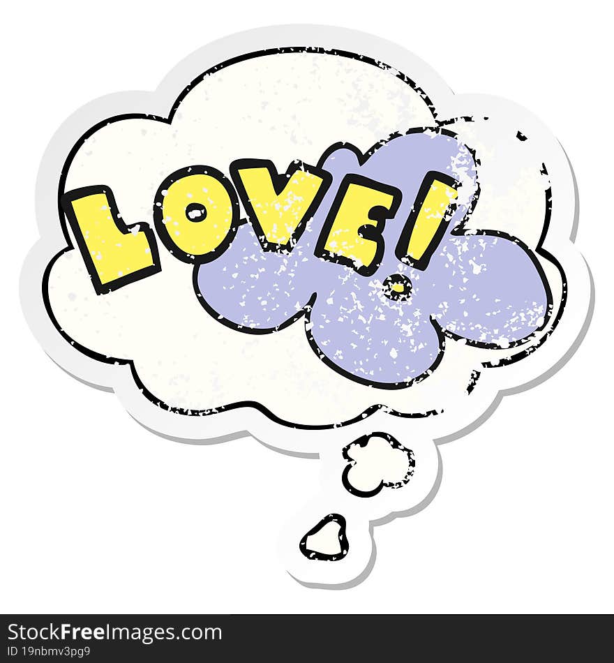 cartoon word love and thought bubble as a distressed worn sticker