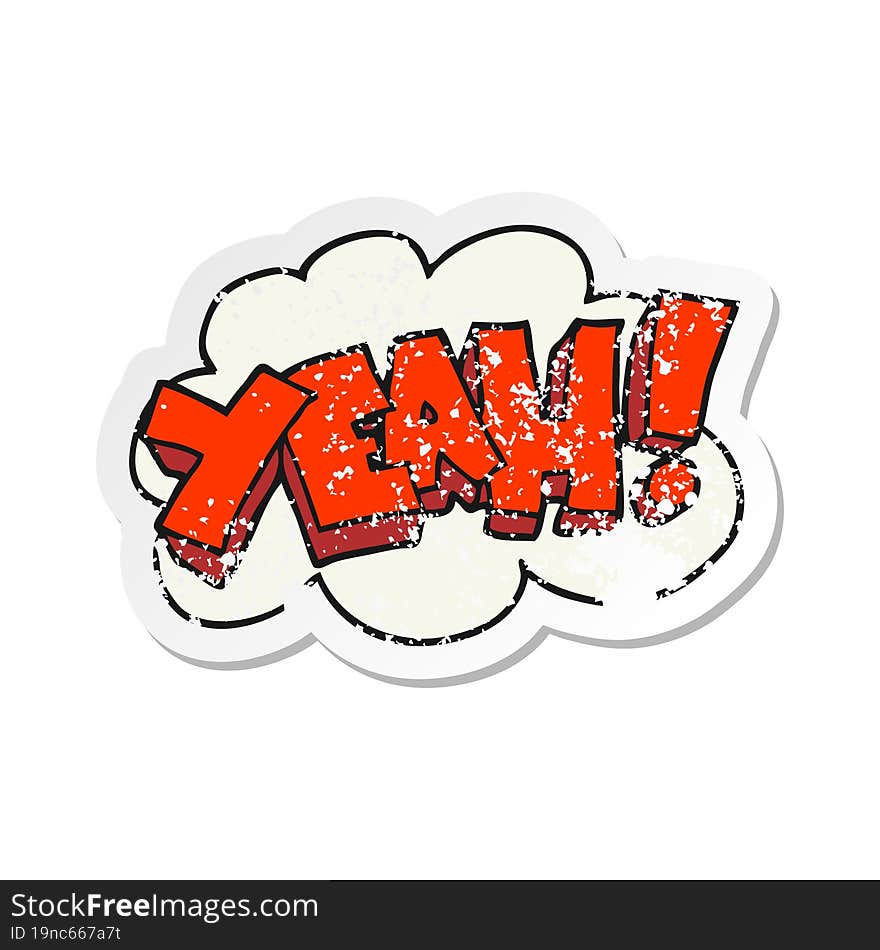 retro distressed sticker of a Yeah Cartoon shout