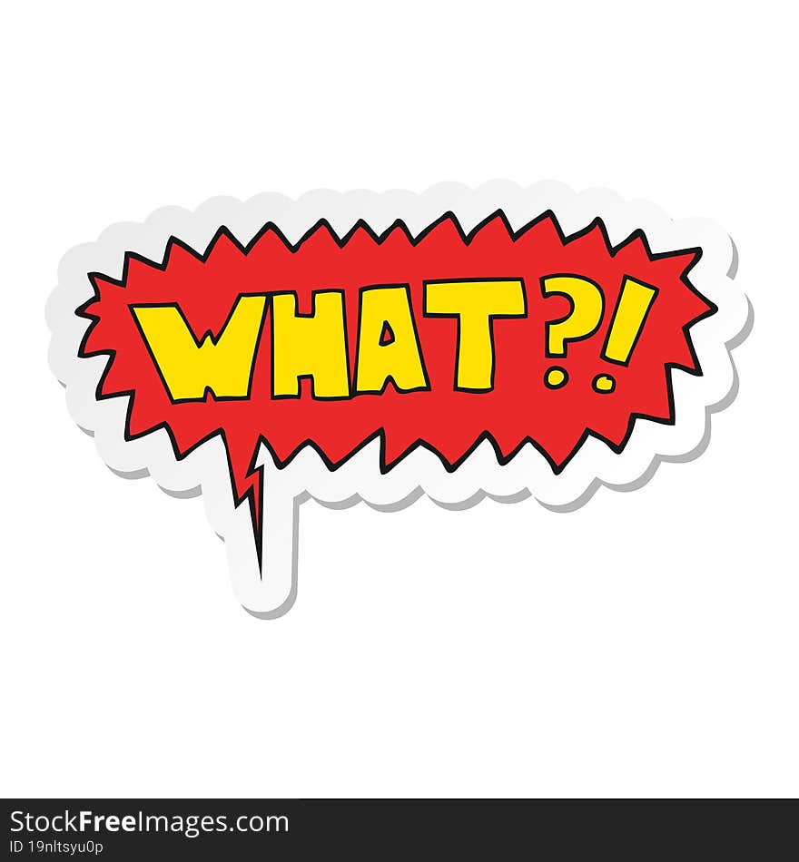 cartoon word What! and speech bubble sticker